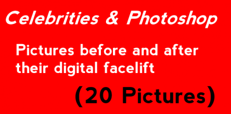 Celebrities And Photoshop – Pictures Before And After Their Digital Facelift (20 Pictures)